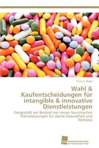 Wahl & Kaufentscheidungen für intangible & innovative Dienstleistungen