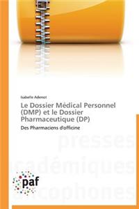 Le Dossier Médical Personnel (Dmp) Et Le Dossier Pharmaceutique (Dp)