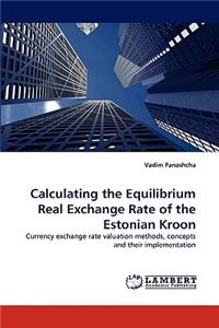 Calculating the Equilibrium Real Exchange Rate of the Estonian Kroon