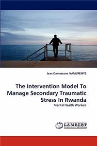 Intervention Model to Manage Secondary Traumatic Stress in Rwanda