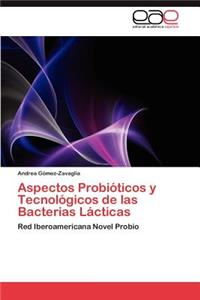 Aspectos Probióticos y Tecnológicos de las Bacterias Lácticas