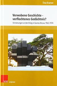 Verwobene Geschichte - Verflochtenes Gedachtnis?: Erinnerungen an Den Krieg in Guinea-Bissau 1963-1974
