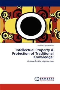 Intellectual Property & Protection of Traditional Knowledge