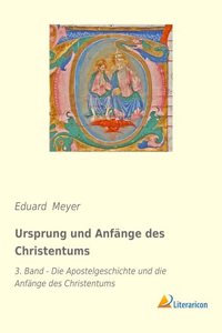 Ursprung und Anfänge des Christentums: 3. Band - Die Apostelgeschichte und die Anfänge des Christentums