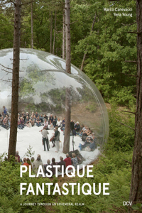 Plastique Fantastique - A Journey Through an Ephemeral Realm