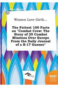 Women Love Girth... the Fattest 100 Facts on Combat Crew