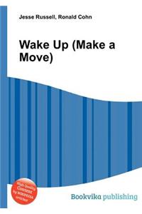 Wake Up (Make a Move)