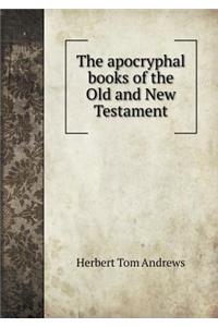 The Apocryphal Books of the Old and New Testament