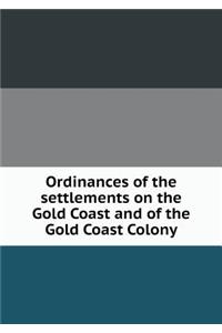 Ordinances of the Settlements on the Gold Coast and of the Gold Coast Colony