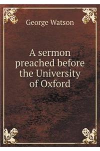 A Sermon Preached Before the University of Oxford