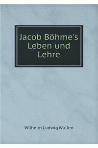 Jacob Böhme's Leben Und Lehre