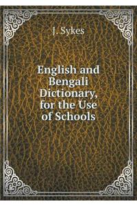 English and Bengali Dictionary, for the Use of Schools