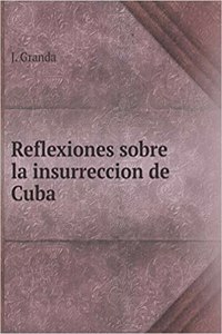 Reflexiones Sobre La Insurreccion de Cuba