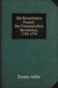 Die Beruehmten Frauen Der Franzosischen Revolution, 1789-1795