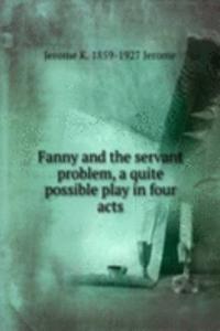 Fanny and the servant problem, a quite possible play in four acts