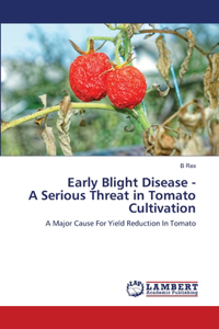 Early Blight Disease - A Serious Threat in Tomato Cultivation