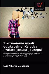 Zrozumienie myśli edukacyjnej Księdza Pralata Jesusa Jáuregui