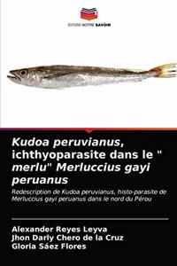 Kudoa peruvianus, ichthyoparasite dans le 