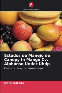 Estudos de Manejo de Canopy In Mango Cv. Alphonso Under Uhdp