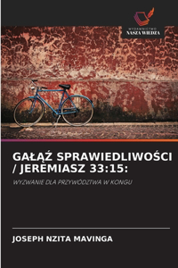 GalĄŹ SprawiedliwoŚci / Jeremiasz 33