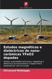 Estudos magnéticos e dieléctricos de nano-cerâmicas YFeO3 dopadas