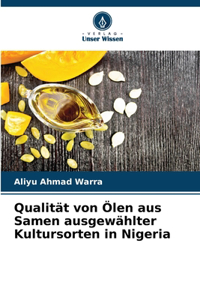 Qualität von Ölen aus Samen ausgewählter Kultursorten in Nigeria
