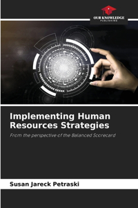Implementing Human Resources Strategies