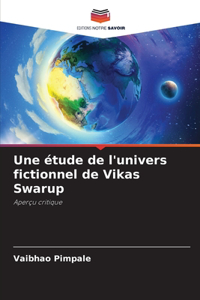 étude de l'univers fictionnel de Vikas Swarup