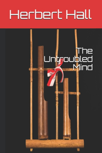 The Untroubled Mind