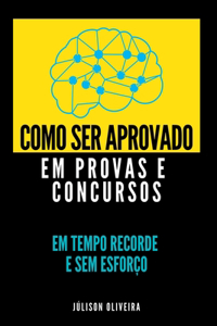 Como Ser Aprovado Em Provas E Concursos