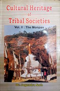 Cultural Heritage of Tribal Societies: The Monpas (Vol. II)