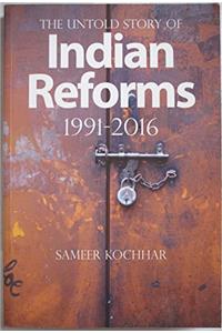 The Untold Story of Indian Reforms 1991-2016