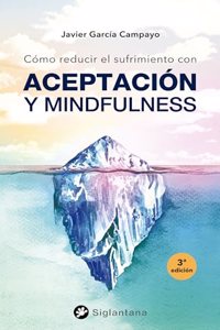 Como reducir el sufrimiento: con Aceptacion y Mindfulness