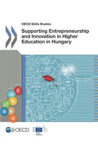 OECD Skills Studies Supporting Entrepreneurship and Innovation in Higher Education in Hungary