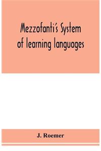 Mezzofanti's system of learning languages applied to the study of French With a treatise on French versification, and a dictionary of idioms, peculiar expressions, &c.