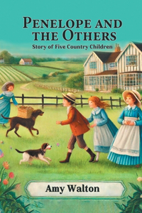 Penelope and the Others Story of Five Country Children