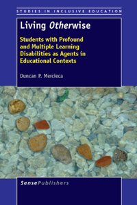 Living Otherwise: Students with Profound and Multiple Learning Disabilities as Agents in Educational Contexts