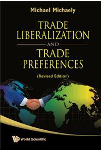 Trade Liberalization and Trade Preferences (Revised Edition)