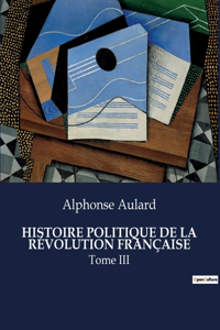 Histoire Politique de la Révolution Française