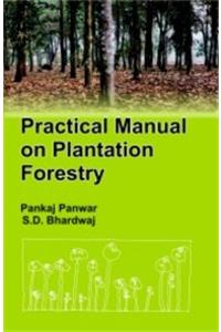 Practical Manual on Plantation Forestry