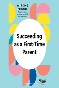 Succeeding as a First-Time Parent