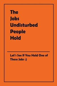Jobs Undisturbed People Hold
