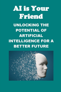AI is Your Friend