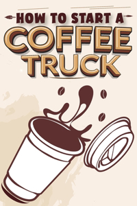 How To Start A Coffee Truck