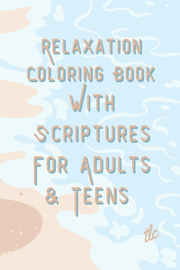 Relaxation Coloring Book With Scriptures For Adults & Teens