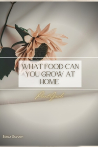 What Food Can You Grow At Home