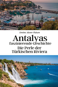 Antalyas faszinierende Geschichte