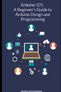 Arduino-101 A Beginners' Guide to Arduino Design and Programming