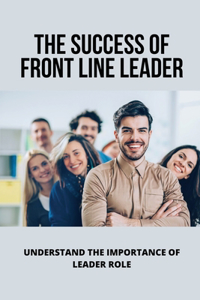 The Success Of Front Line Leader
