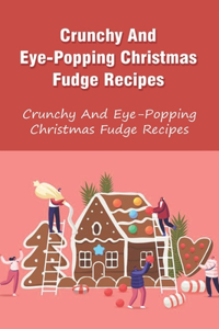 Crunchy And Eye-Popping Christmas Fudge Recipes